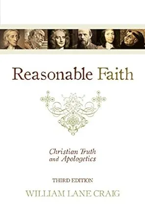 Reasonable Faith: Christian Truth and Apologetics [Book]