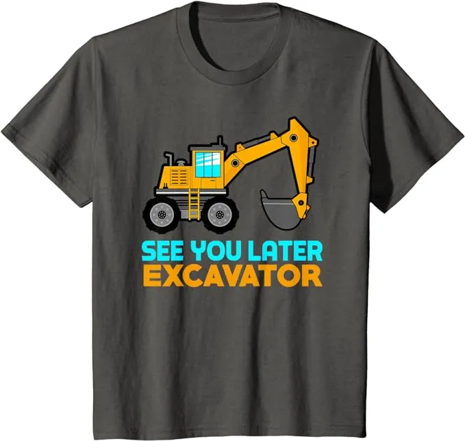 See You Later Excavator Shirt | Toddler Boy Kids T-Shirt T-Shirt