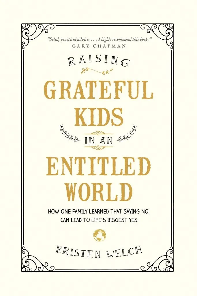 Raising Grateful Kids in an Entitled World: How One Family Learned That Saying No Can Lead to Life's Biggest Yes [eBook]