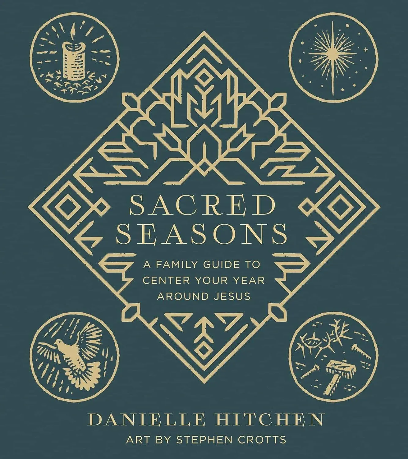 Sacred Seasons: A Family Guide to Center Your Year Around Jesus [Book]