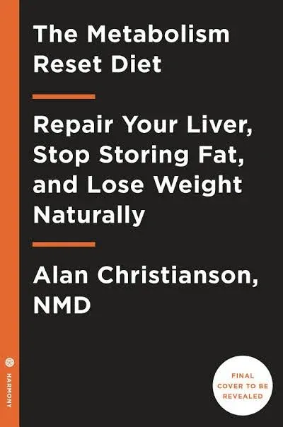 The Metabolism Reset Diet: Repair Your Liver, Stop Storing Fat, and Lose Weight Naturally