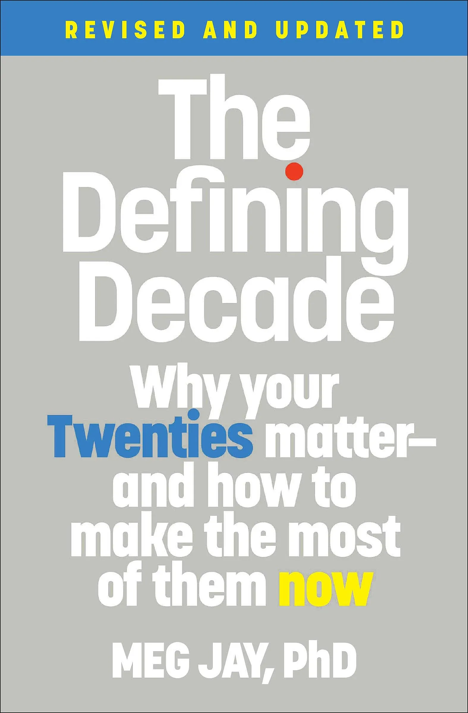 The Defining Decade: Why Your Twenties Matter and how to Make the Most of Them Now [Book]