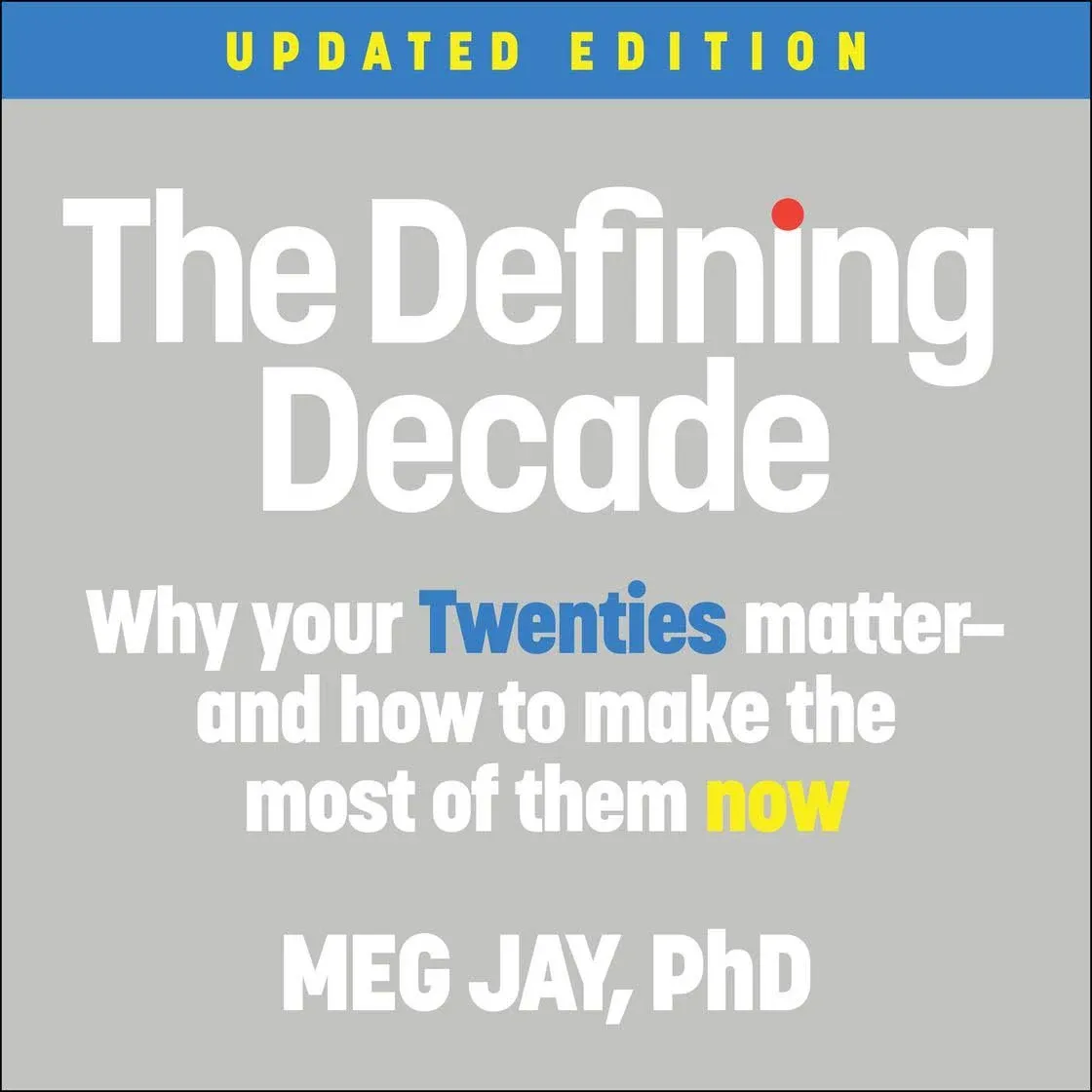 The Defining Decade: Why Your Twenties Matter--And How to Make the Most of Them Now [Book]