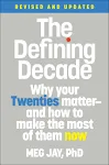 The Defining Decade: Why Your Twenties Matter--And How to Make the Most of Them Now [Book]