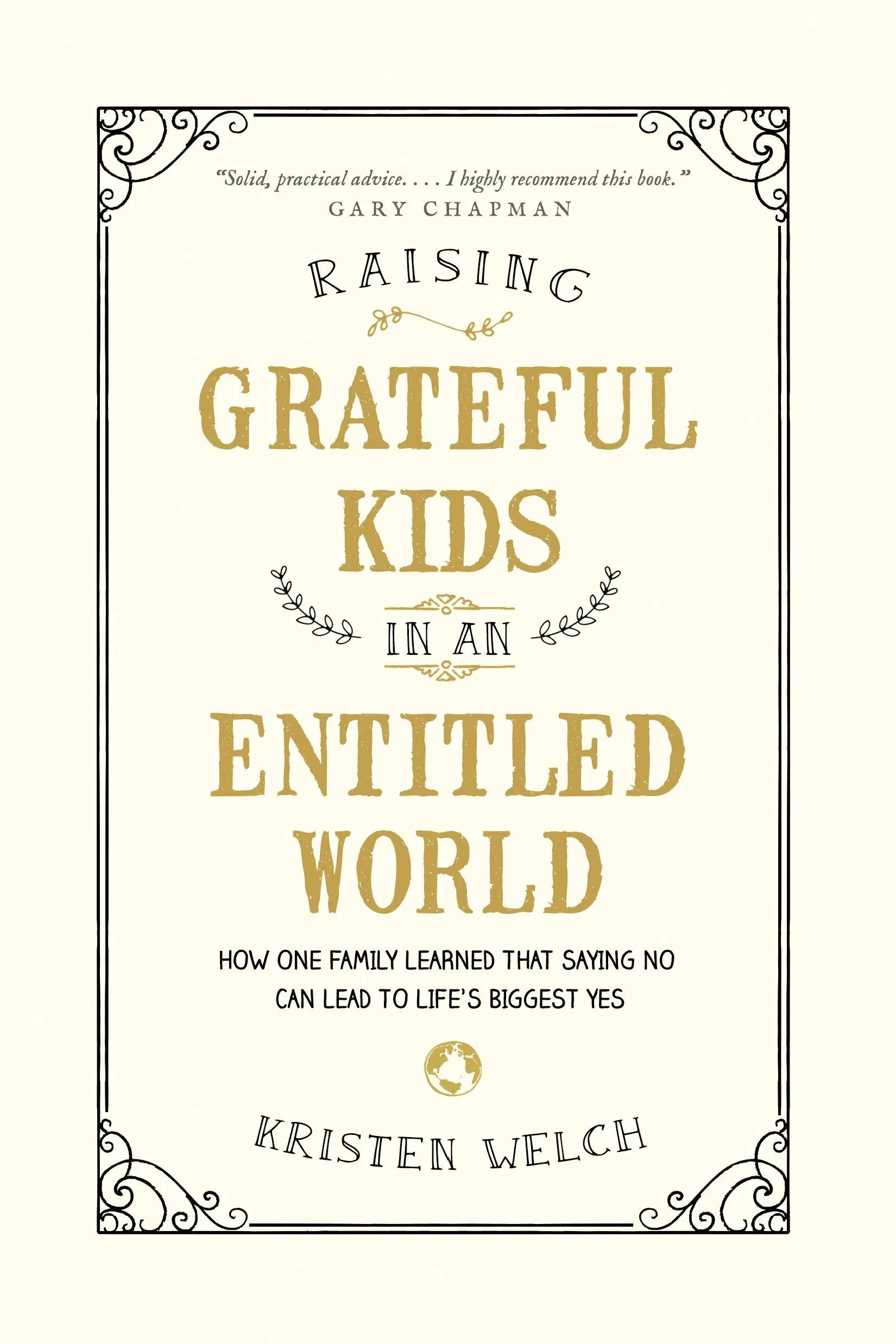 Raising Grateful Kids in an Entitled World: How One Family Learned that Saying No Can Lead to Life's Biggest Yes [Book]