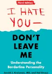 I Hate You--Don't Leave Me: Third Edition: Understanding the Borderline Personality [Book]