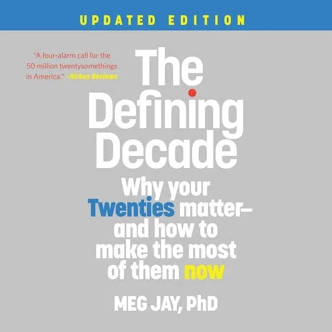 The Defining Decade: Why Your Twenties Matter--And How to Make the Most of Them Now (Updated Edition) [Book]