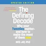 The Defining Decade: Why Your Twenties Matter and how to Make the Most of Them Now [Book]