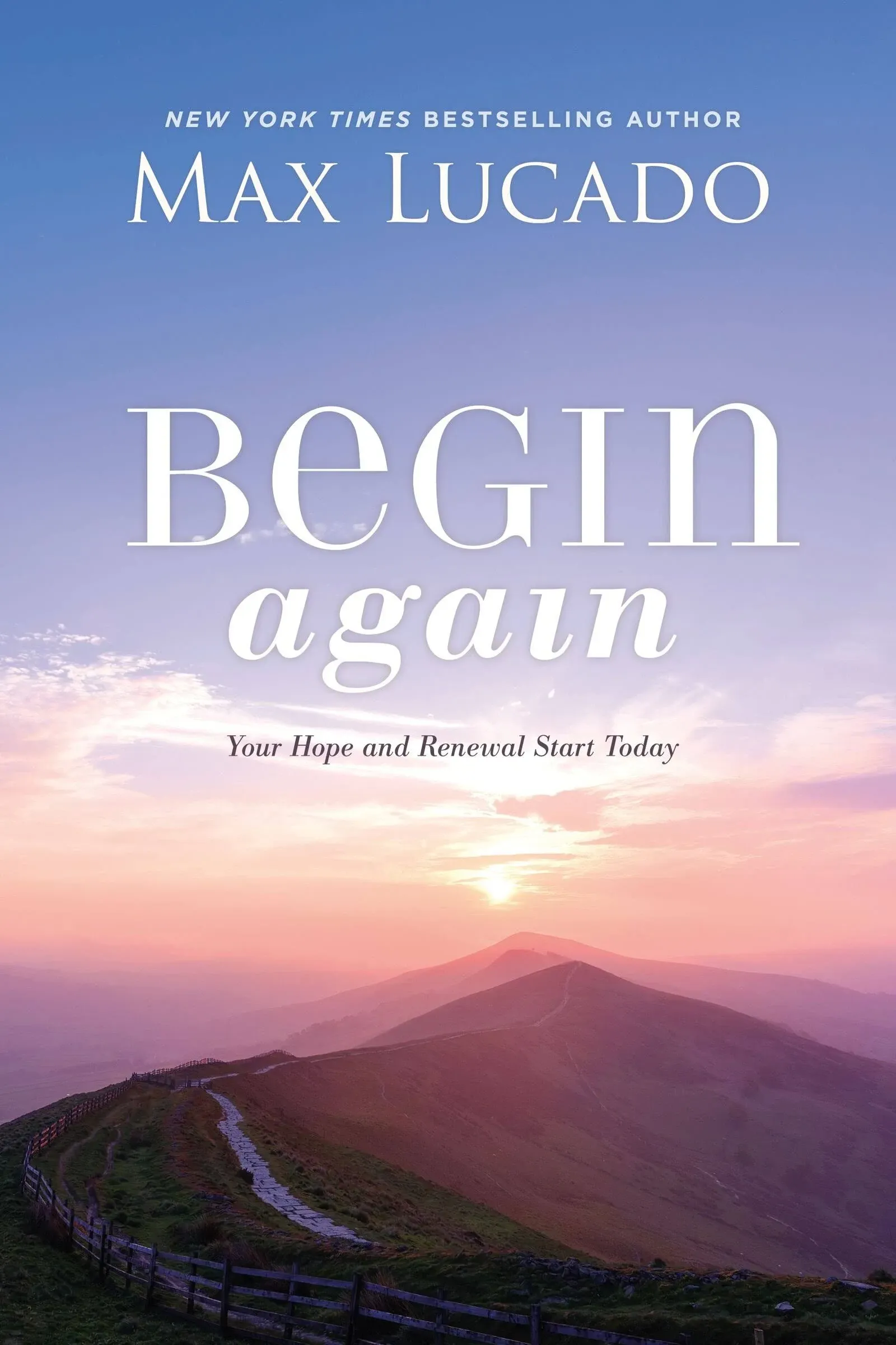 Begin Again: Your Hope and Renewal Start Today [Book]