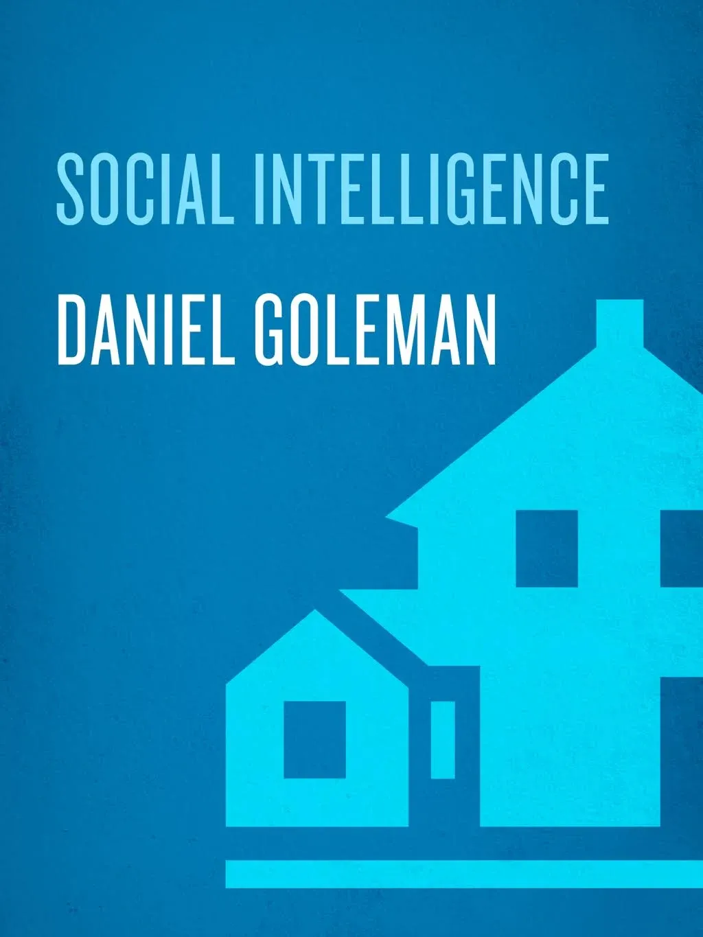 Social Intelligence: The New Science of Human Relationships [Book]