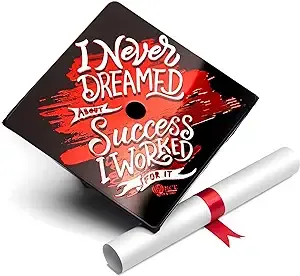 Aluminum Graduation Cap Topper, Graduation Cap Decorations, I Never Dreamed About Success I Worked For It